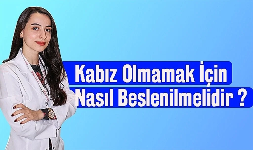 Kabız Olmamak İçin Nasıl Beslenilmelidir ?