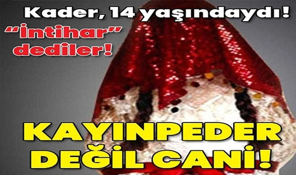 Kader 14 Yaşındaydı! "İntihar" Dediler! Kayınpeder Değil Cani!