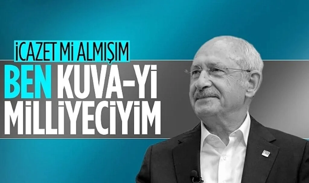 Kemal Kılıçdaroğlu: Biz Kuva-yi Milliyeciyiz kimseden icazet almayız