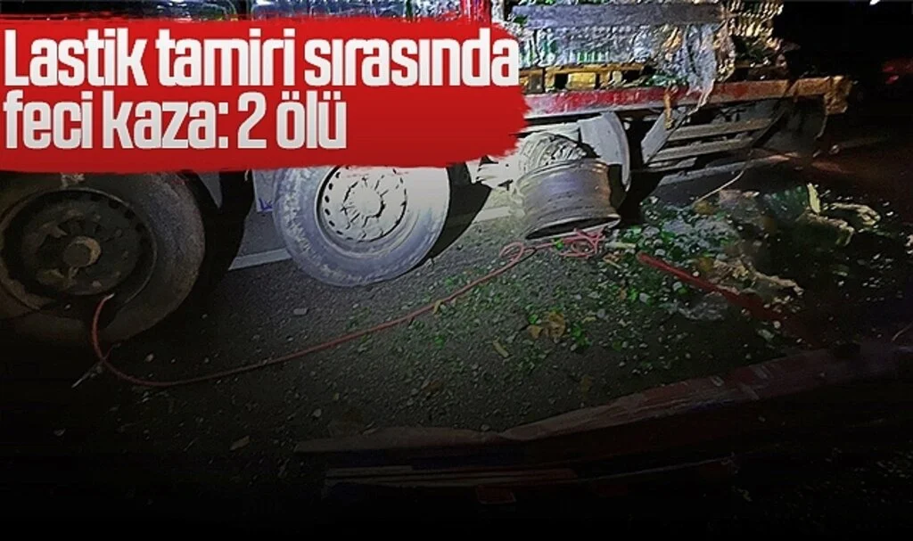 Lastik tamiri sırasında feci kaza: 2 ölü