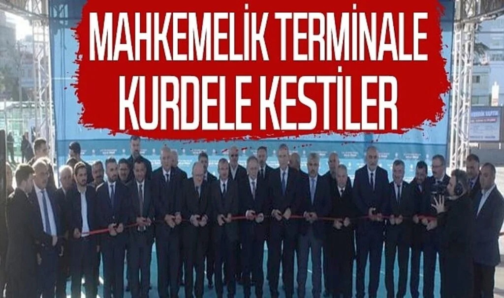 MAHKEMELİK TERMİNALE KURDELE KESTİLER 