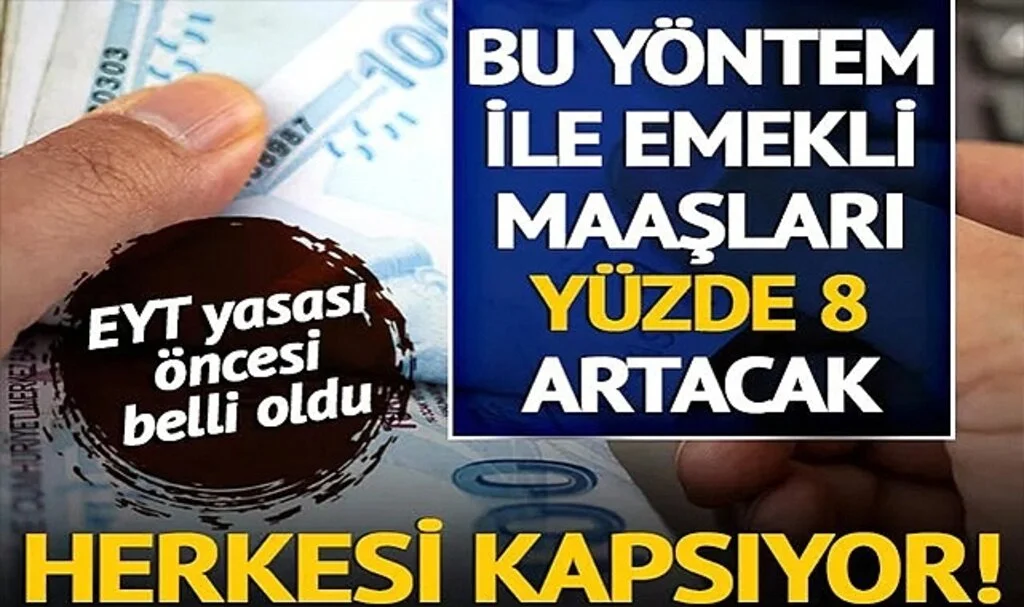 Memur, SGK’lı, Bağ-Kur’lu fark etmiyor: EYT’lileri de kapsıyor! Bu yöntem ile emekli maaşları yüzde 8 artacak…