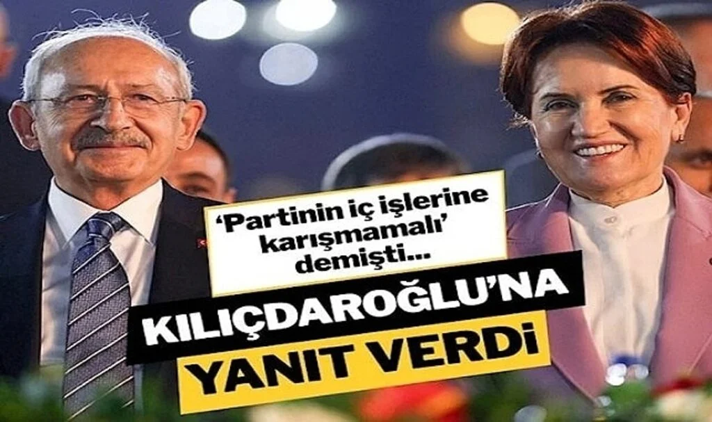 Meral Akşener’den Kılıçdaroğlu’nun ‘iç işlerine karışma’ sözlerine yanıt