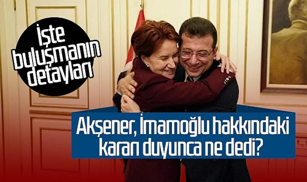 Meral Akşener, Ekrem İmamoğlu hakkındaki kararı duyunca ne dedi? İşte buluşmanın detayları...