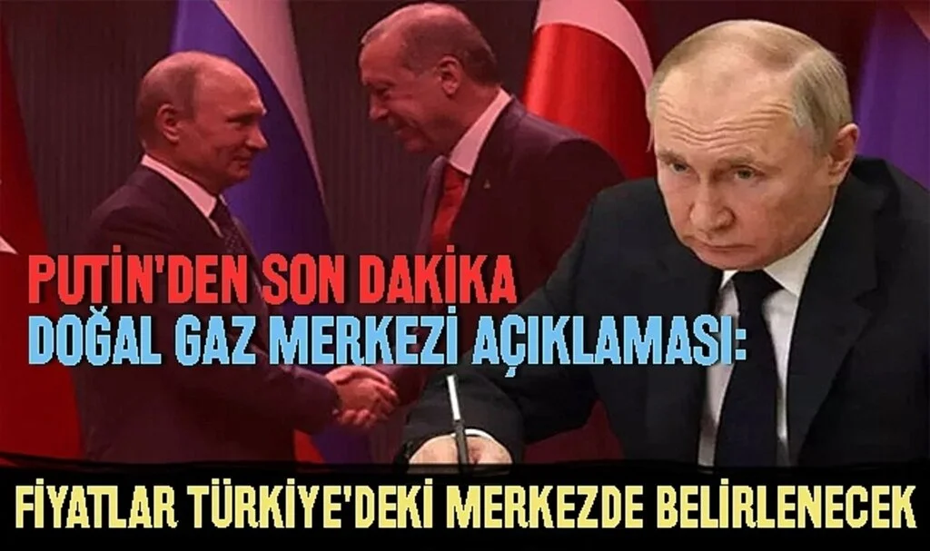 Putin'den son dakika doğal gaz merkezi açıklaması: Fiyatlar Türkiye'deki merkezde belirlenecek