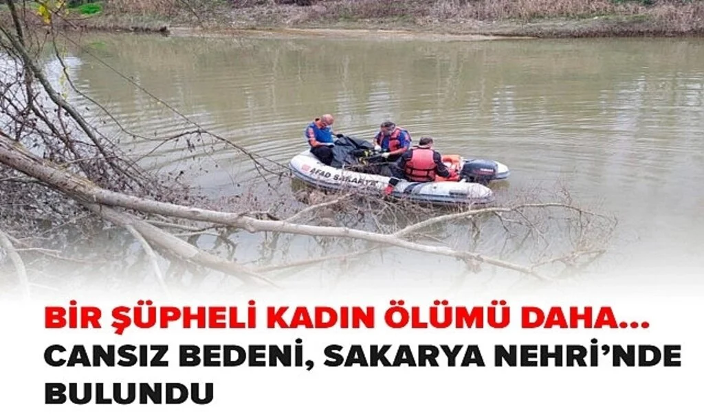 Sakarya'da şüpheli ölüm: Nehirde kadın cesedi bulundu 