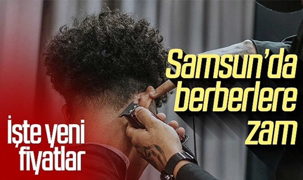 Samsun’da berberlere zam! İşte yeni fiyatlar...