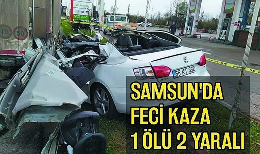 Samsun'da Otomobil Tır ile Çarpıştı 1 Ölü 2 Yaralı