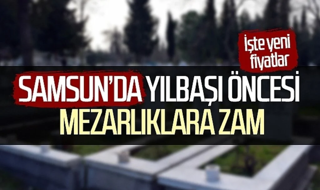 Samsun'da yılbaşı öncesi mezarlıklara zam! İşte yeni fiyatlar