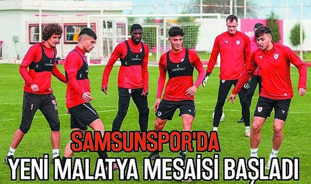 Samsunspor'da Malatyaspor Mesaisi Başladı 