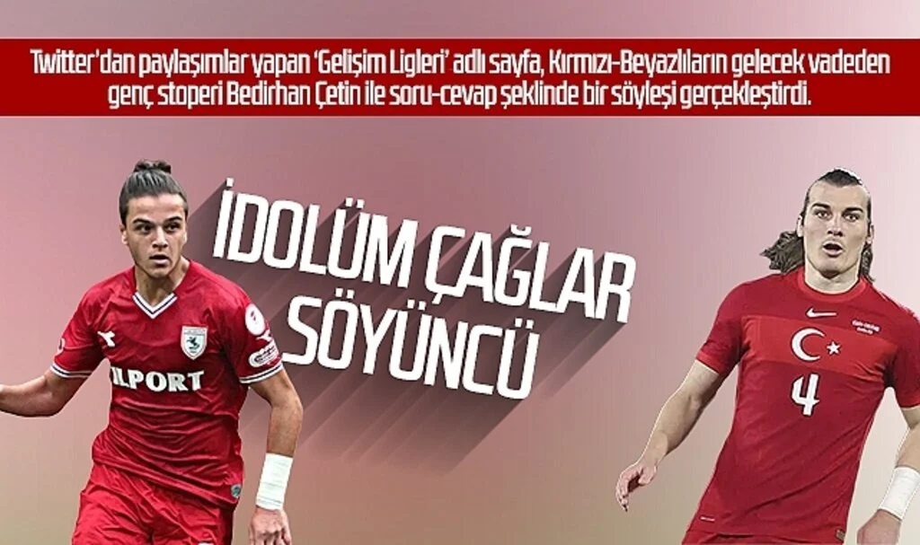 Samsunspor'un genç stoperi Bedirhan Çetin: İdolüm Çağlar Söyüncü