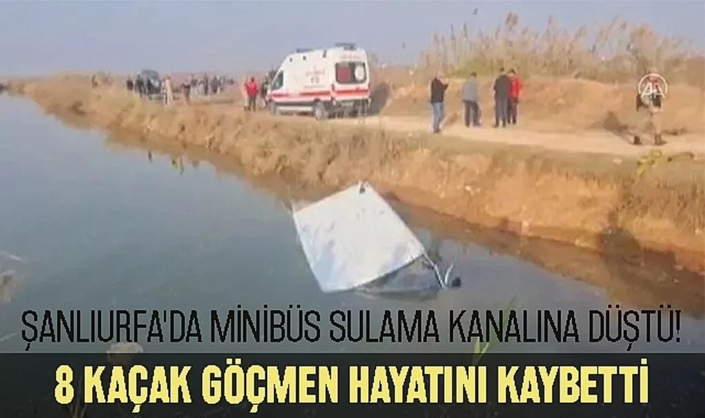 Şanlıurfa'da Minibüs Sulama Kanalına Düştü! 8 Kaçak Göçmen Hayatını Kaybetti