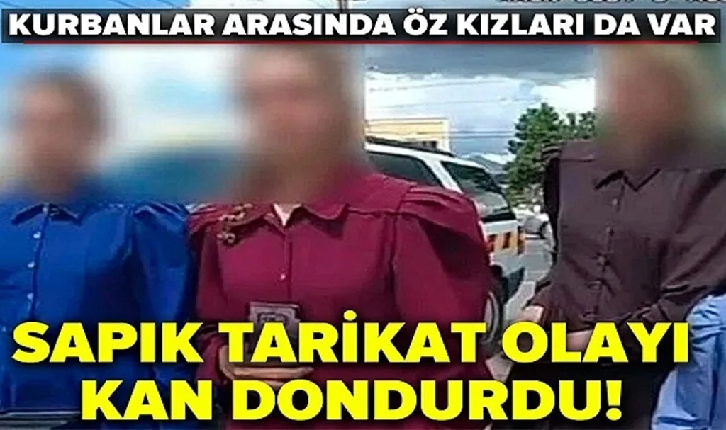 Sapık tarikat olayı kan dondurdu! Aralarında kendi kızının da olduğu 20 kişiyle zorla evlendi