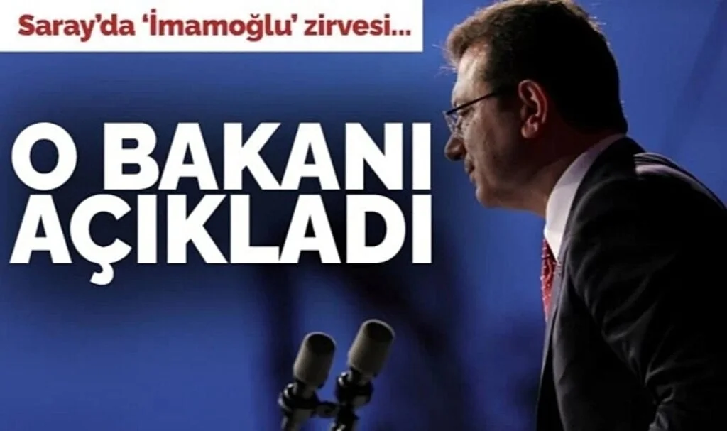 Saray'daki 'Ekrem İmamoğlu' Zirvesine Katılan Bakanı Açıkladı