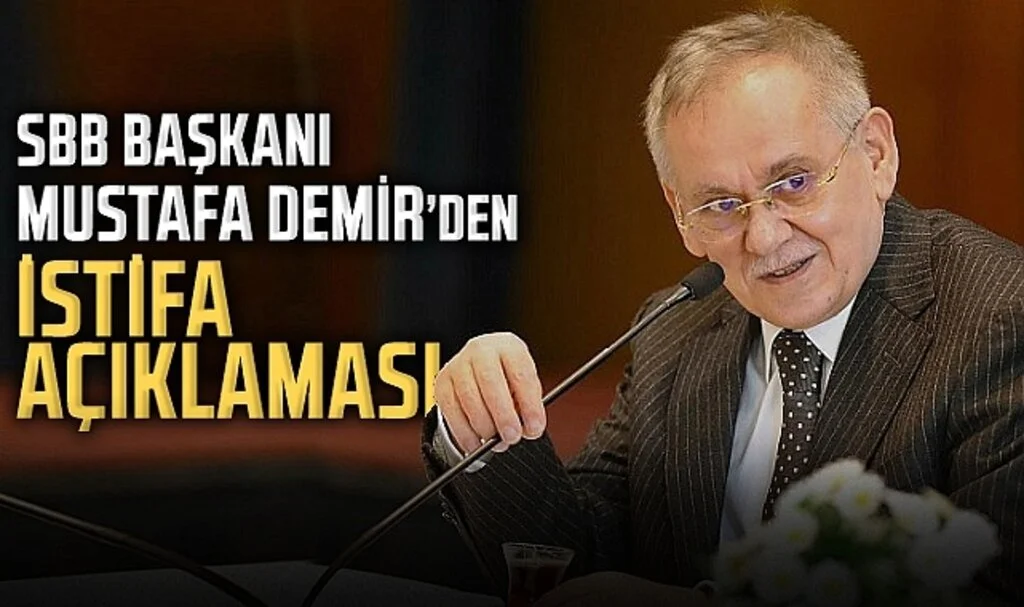 SBB Başkanı Mustafa Demir'den İstifa Açıklaması