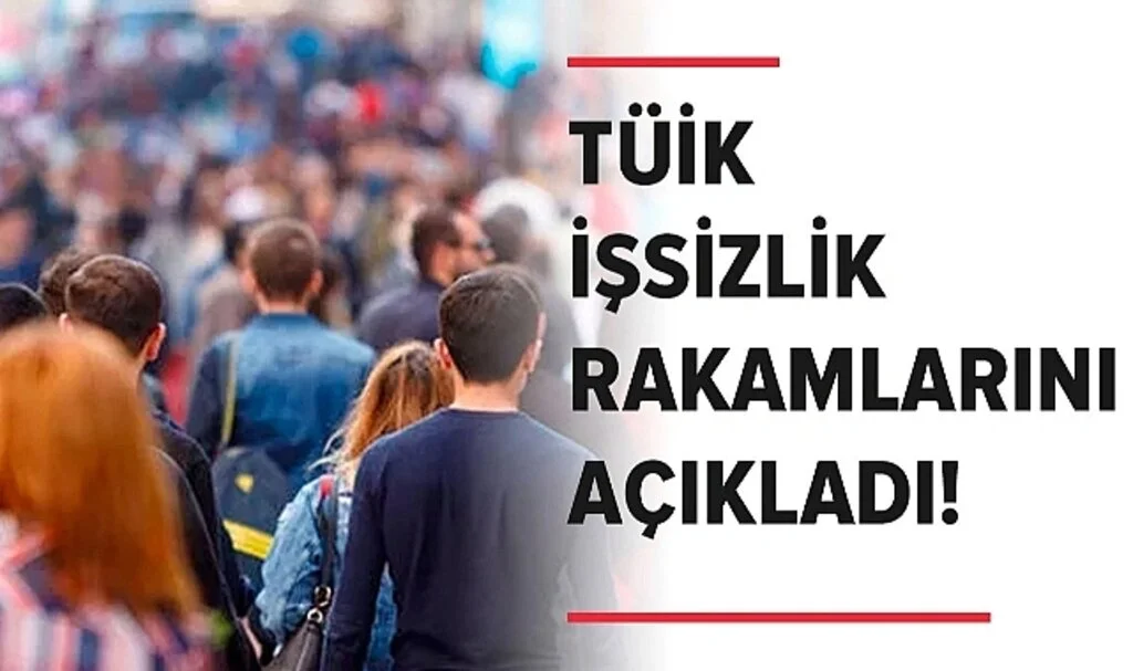 TÜİK İşsizlik rakamlarını açıkladı