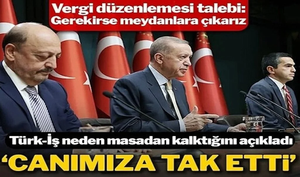 Türk-İş: Vergi düzenlemesi olmazsa meydanlara çıkarız
