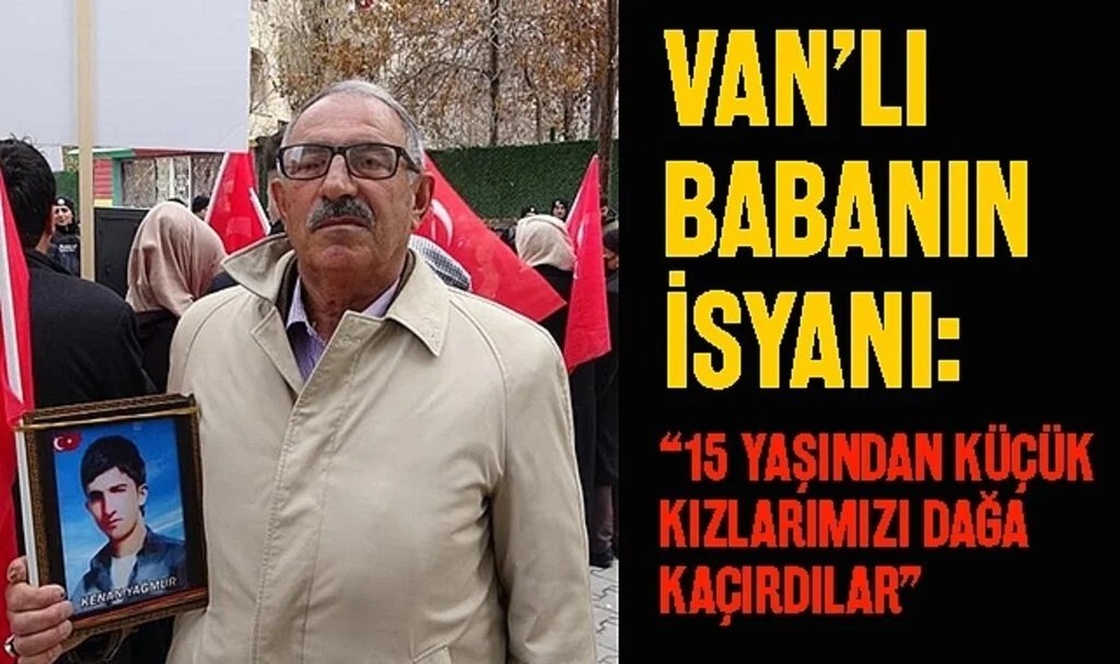 Vanlı Baba: “15 Yaşından Küçük Kızlarımızı Dağa Kaçırdılar”