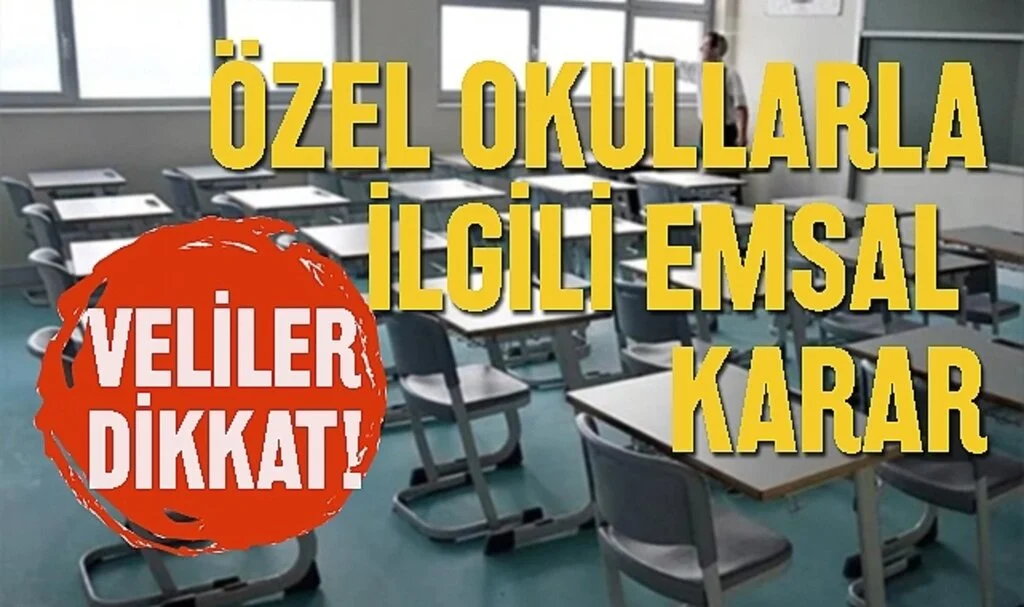 Veliler Dikkat! Özel Okullarla İlgili Emsal Karar