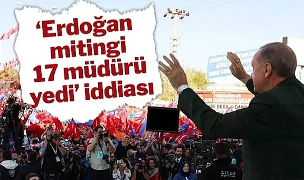 17 Müdürünün İstifasının Perde Arkasında “Erdoğan Mitingi” Çıktı