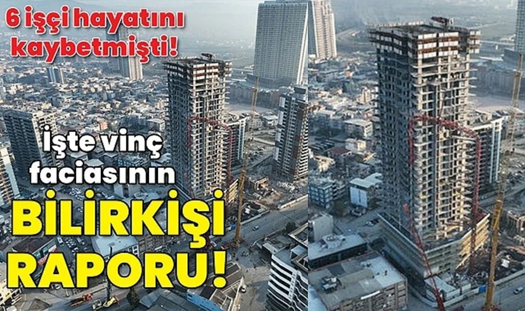 6 İşçi Hayatını Kaybetmişti! İşte Vinç Faciasında Bilirkişi Raporu!