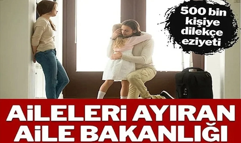 Aileleri Ayıran Aile Bakanlığı! 500 Bin Kişiye Dilekçe Eziyeti…