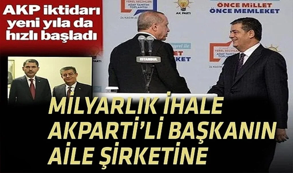 AKParti Yeni Yılda Da Bildiğiniz Gibi: Milyarlık gizli ihale AKParti’li Başkanın Aile Şirketine Verildi