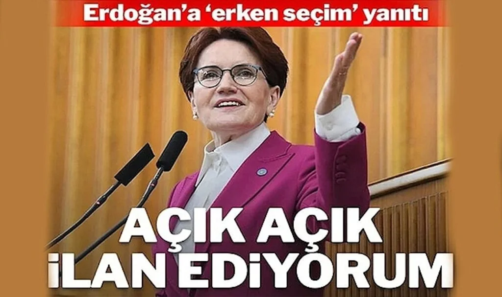 Akşener’den Erdoğan’a: Senin Seçilebileceğin Herhangi Bir Tarih Yok