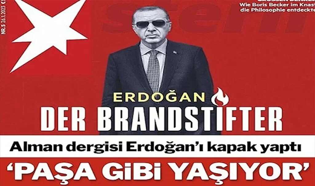 Alman Stern Dergisi, Erdoğan’ı Hedef Aldı: ‘Kundakçı’