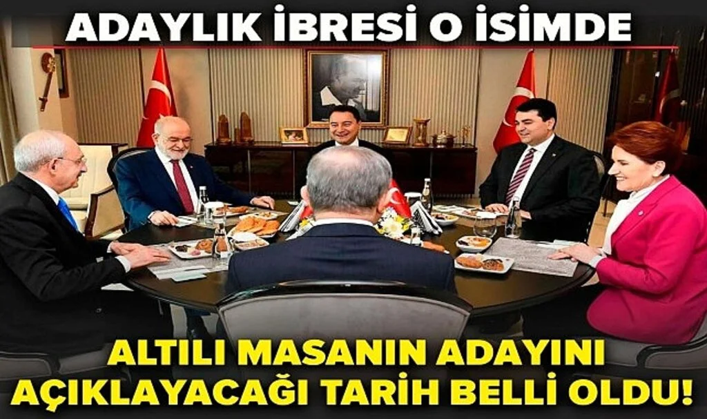 Altılı Masanın Adayını Açıklayacağı Tarih Belli Oldu! Adaylık İbresi o İsme Döndü