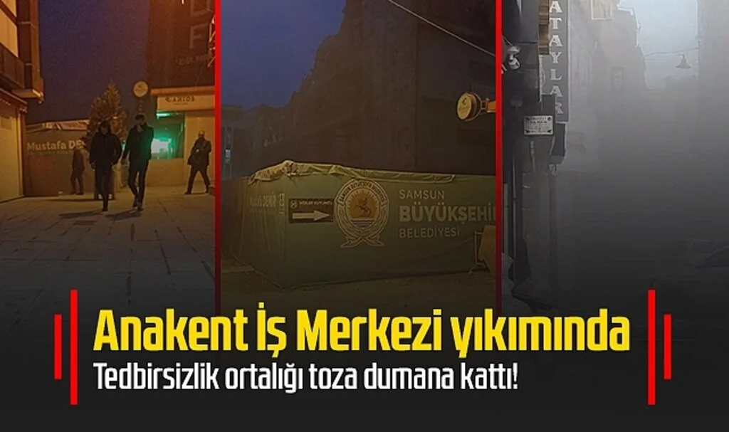 Anakent İş Merkezi yıkımında tedbirsizlik ortalığı toza dumana kattı!
