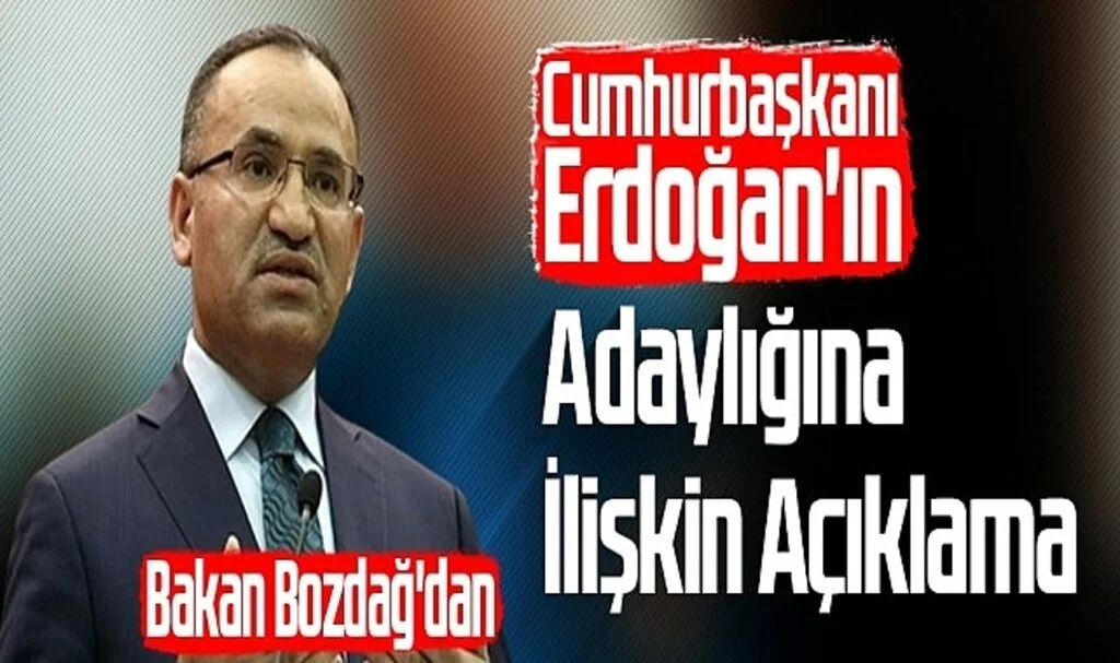 Bakan Bozdağ'dan Cumhurbaşkanı Erdoğan'ın Adaylığına İlişkin Açıklama