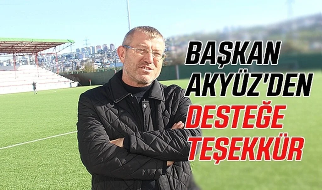 Başkan Akyüz'den Desteğe Teşekkür