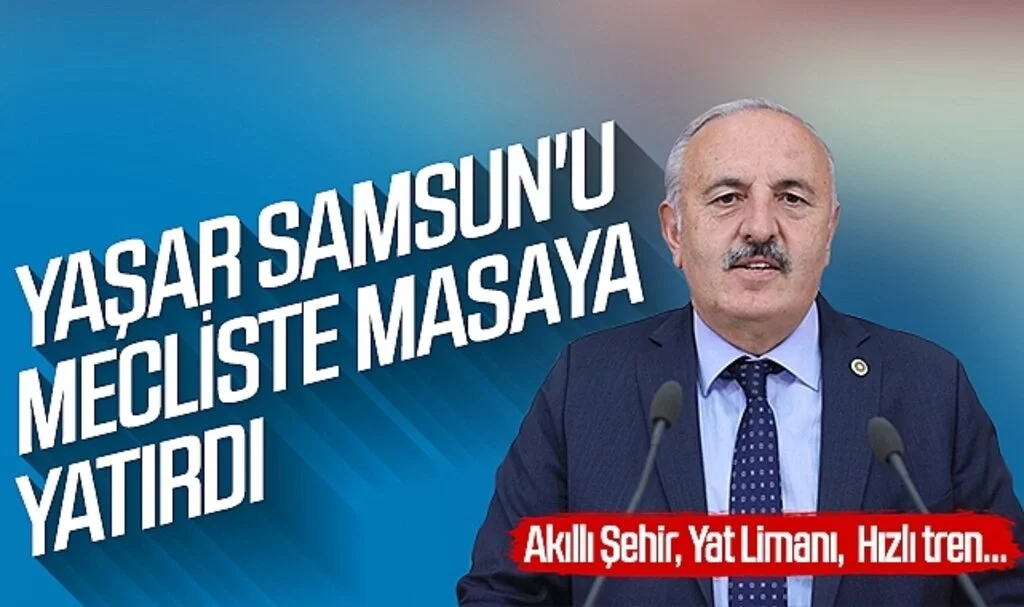 Bedri Yaşar Samsun'u Mecliste masaya yatırdı