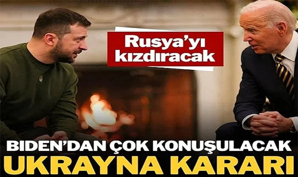 Biden Duyuracak! ABD’den Rusya’yı Kızdıracak Ukrayna Kararı…