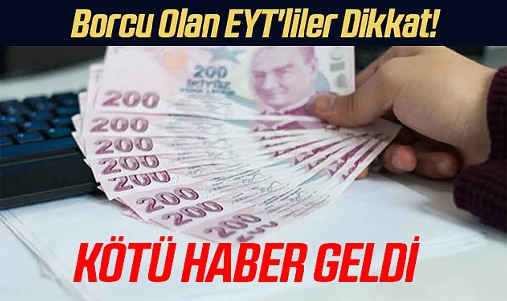 Borcu Olan EYT'liler Dikkat! Kötü Haber Geldi