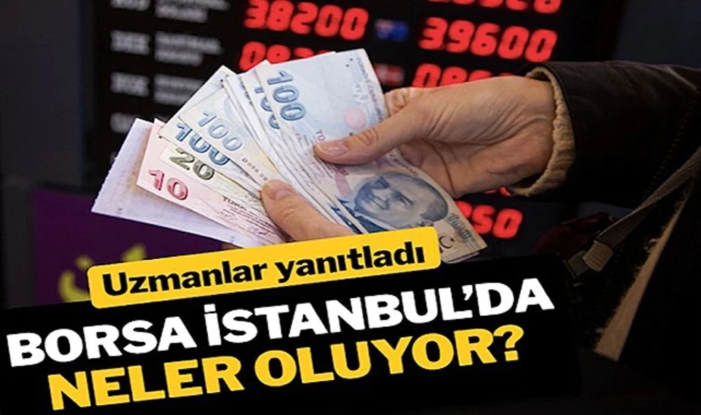 Borsa İstanbul’da Neler Oluyor? Uzmanlar Cevapladı…