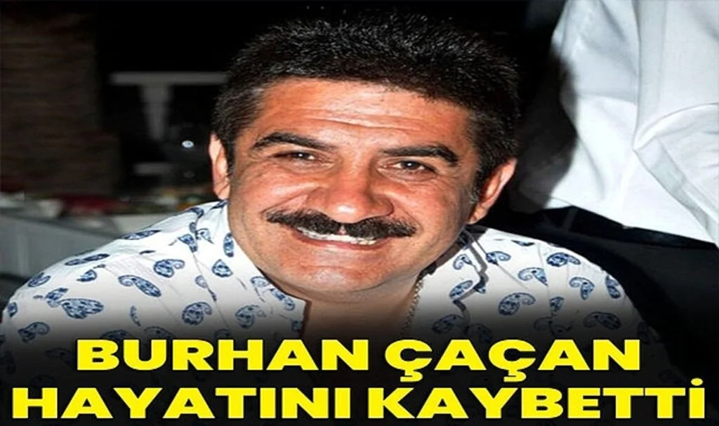 Burhan Çaçan Hayatını Kaybetti