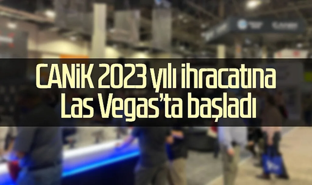 CANiK 2023 Yılı İhracatına Las Vegas'ta Başladı