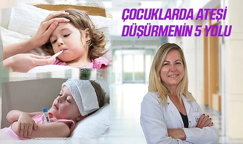 Çocuklarda Ateşi Düşürmenin 5 Yolu