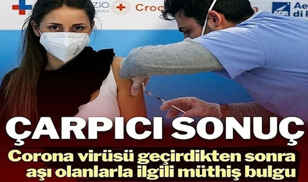 Corona Geçirdikten Sonra Covid-19 Aşısı Olanlarla İlgili Çarpıcı Araştırma