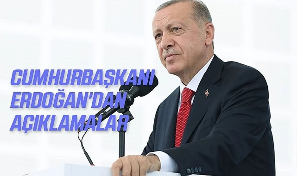 Cumhurbaşkanı Erdoğan'dan Açıklamalar