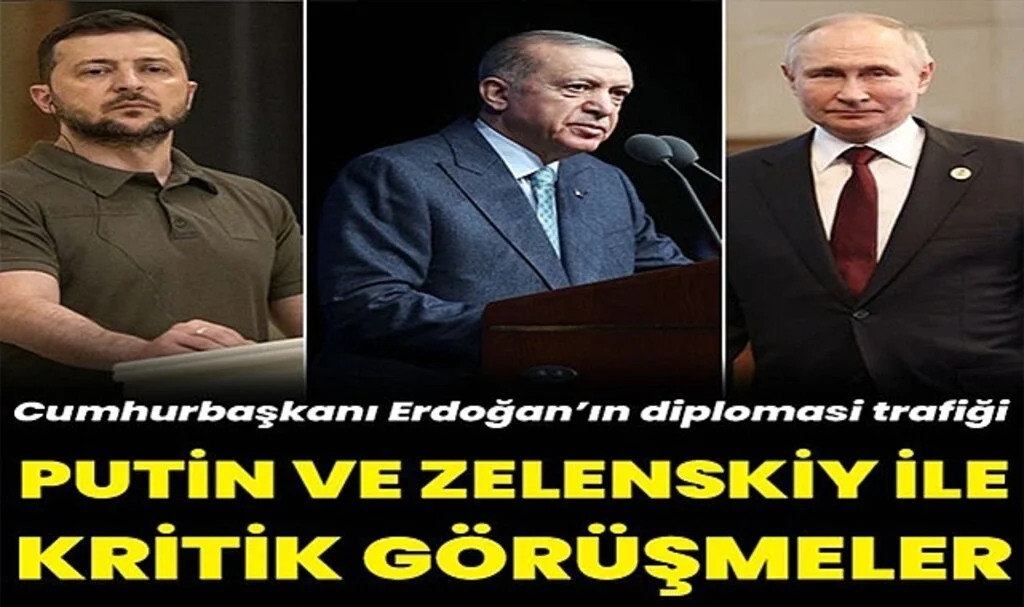 Cumhurbaşkanı Erdoğan, Putin ve Zelenskiy ile Görüştü