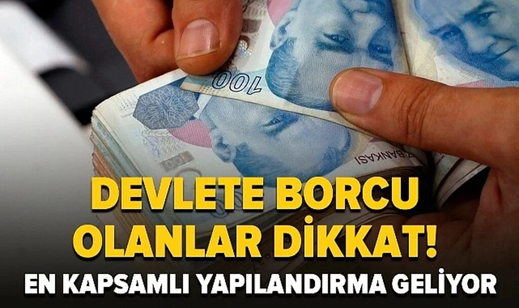 Devlete Borcu Olanlar Dikkat! En Kapsamlı Borç Yapılandırma Paketi Geliyor