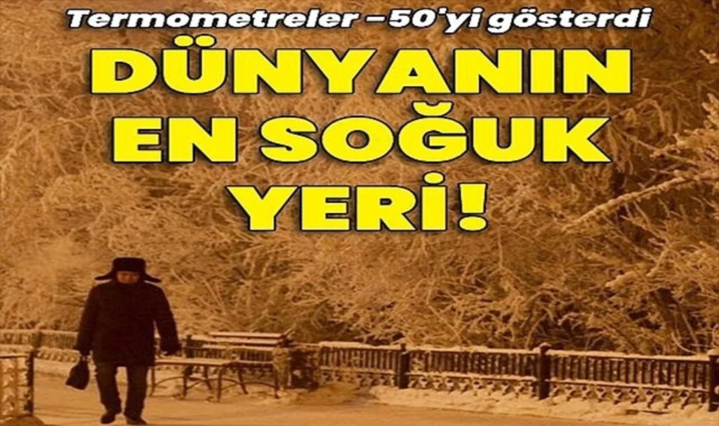 Dünyanın En Soğuk Yerinde Termometreler -50 Dereceyi Gösterdi! 