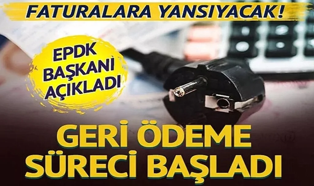 Elektrik Faturalarına Yansıyacak! EPDK Başkanı Duyurdu: İade Süreci Başladı