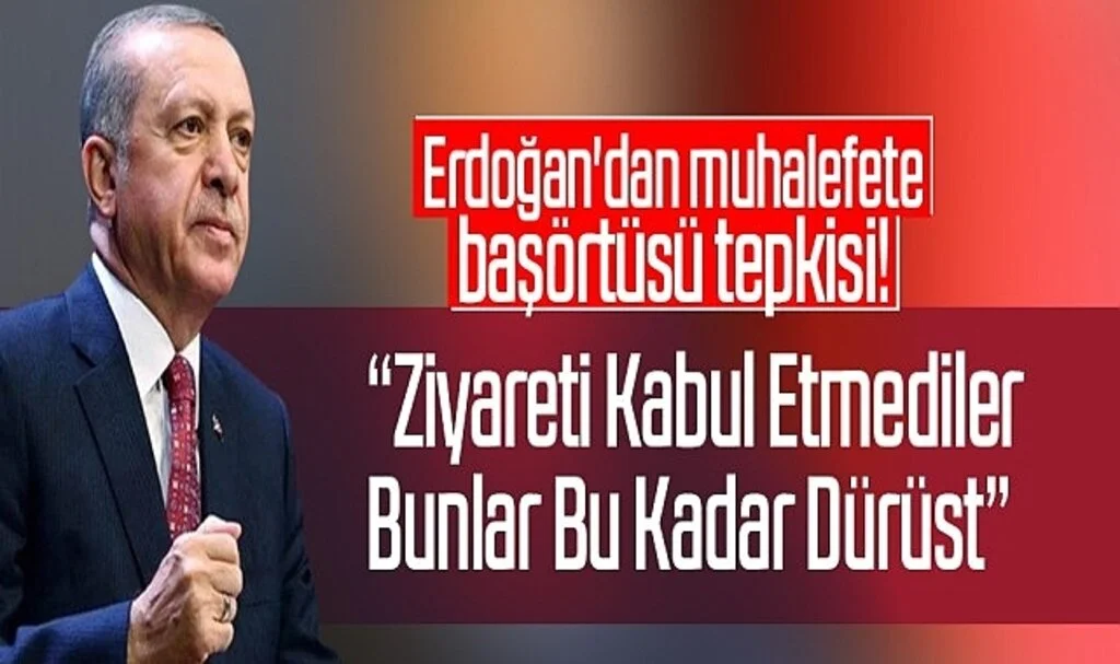 Erdoğan'dan muhalefete başörtüsü tepkisi! Ziyareti kabul etmediler bunlar bu kadar dürüst