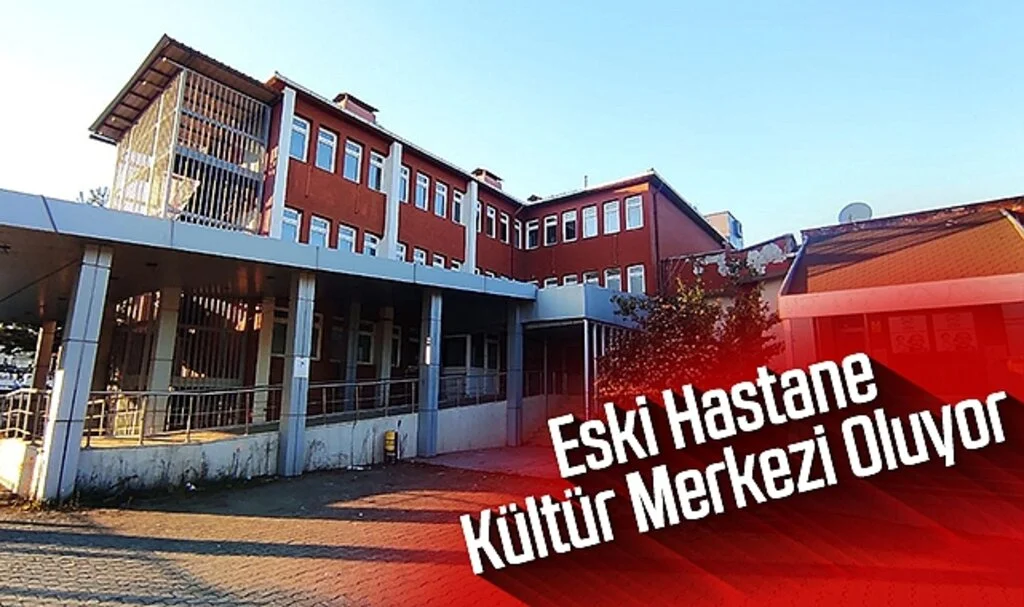 Eski Hastane Kültür Merkezi Oluyor