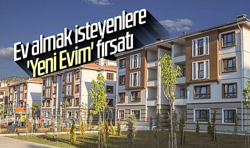 Ev almak isteyenlere 'Yeni Evim' fırsatı