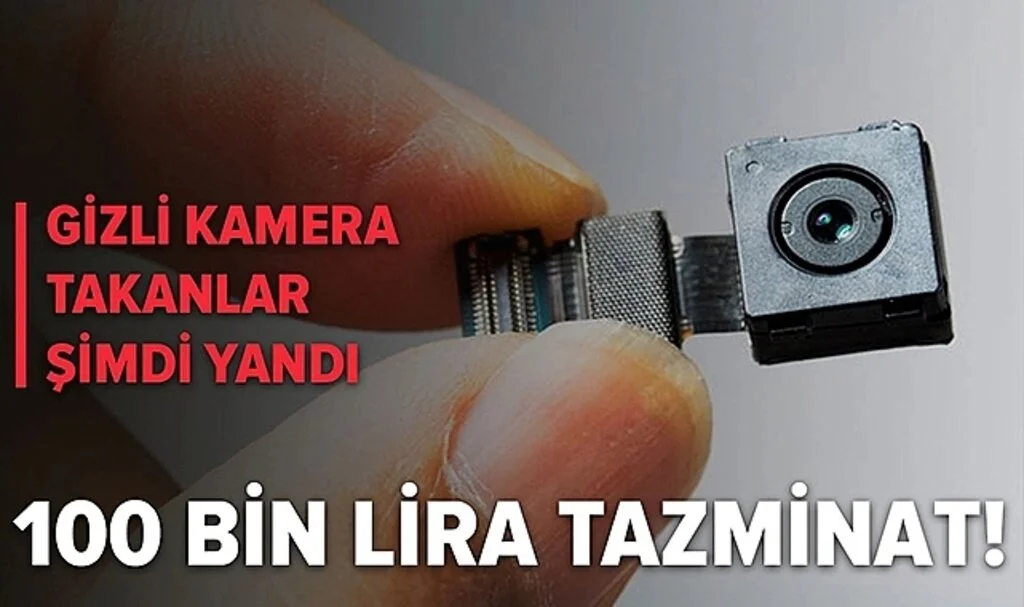 Gizli Kamera Takanlar Şimdi Yandı! 100 Bin Lira Tazminat